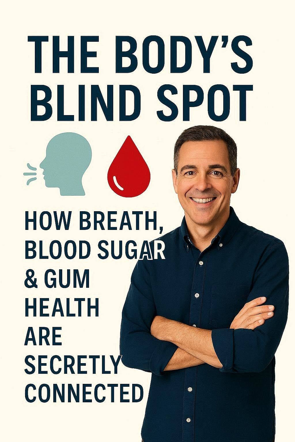 The Body's Blind Spot: How Breathing, Blood Sugar & Gum Health Are Secretly Connected